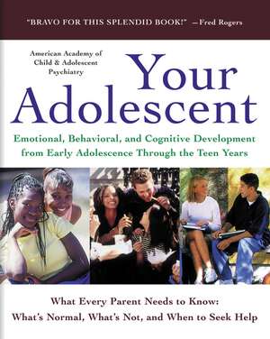 Your Adolescent: Emotional, Behavioral, and Cognitive Development from Early Adolescence Through the Teen Years de David Pruitt, M.D.