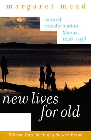 New Lives for Old: Cultural Transformation--Manus, 1928-1953 de Margaret Mead