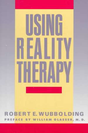 Using Reality Therapy de Robert E. Wubbolding