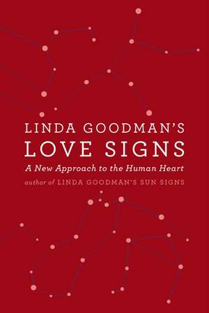 Linda Goodman's Love Signs: A New Approach to the Human Heart de Linda Goodman