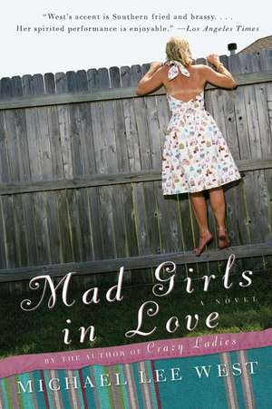 Mad Girls in Love: A Novel de Michael Lee West