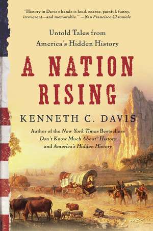 A Nation Rising: Untold Tales from America's Hidden History de Kenneth C Davis