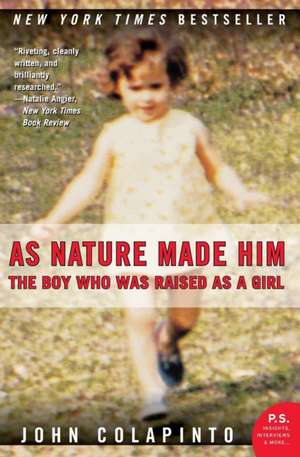 As Nature Made Him: The Boy Who Was Raised as a Girl de John Colapinto