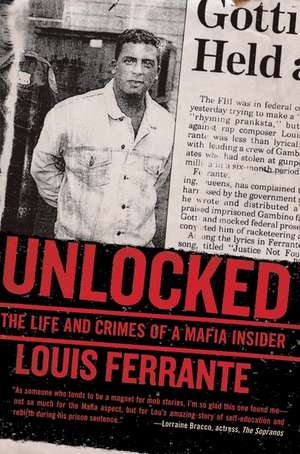 Unlocked: The Life and Crimes of a Mafia Insider de Louis Ferrante