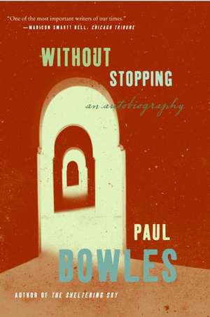 Without Stopping: An Autobiography de Paul Bowles