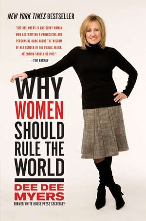 Why Women Should Rule the World de Dee Dee Myers