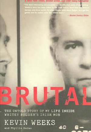 Brutal: The Untold Story of My Life Inside Whitey Bulger's Irish Mob de Kevin Weeks