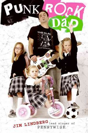 Punk Rock Dad: No Rules, Just Real Life de Jim Lindberg