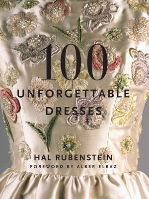 100 Unforgettable Dresses: Idee de cadou de Hal Rubenstein