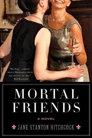 Mortal Friends: A Novel de Jane Stanton Hitchcock