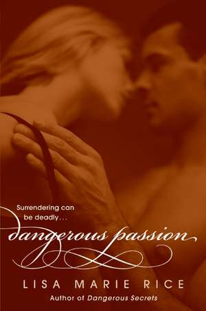 Dangerous Passion de Lisa Marie Rice