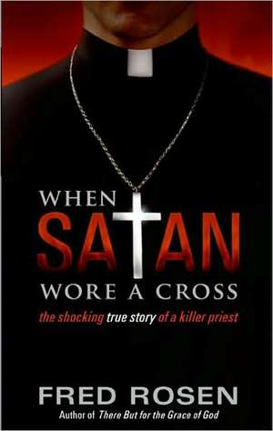 When Satan Wore A Cross de Fred Rosen