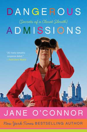 Dangerous Admissions: Secrets of a Closet Sleuth de Jane O'Connor