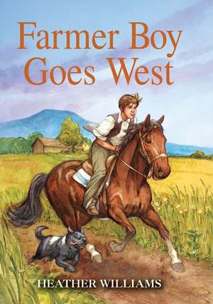 Farmer Boy Goes West de Heather Williams