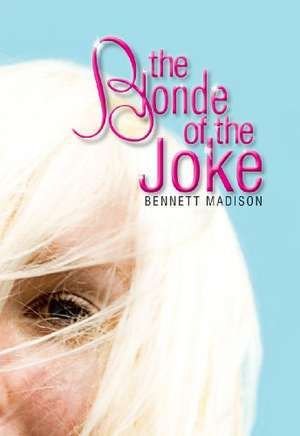 Blonde of the Joke, The de Bennett Madison