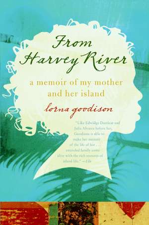 From Harvey River: A Memoir of My Mother and Her Island de Lorna Goodison