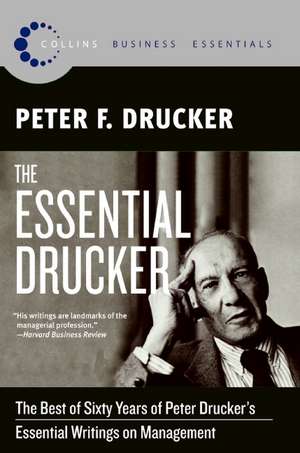 The Essential Drucker: The Best of Sixty Years of Peter Drucker's Essential Writings on Management de Peter F. Drucker