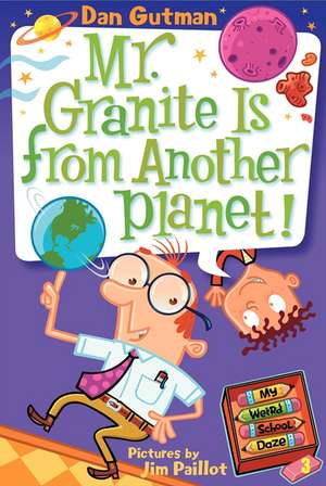 My Weird School Daze #3: Mr. Granite Is from Another Planet! de Dan Gutman