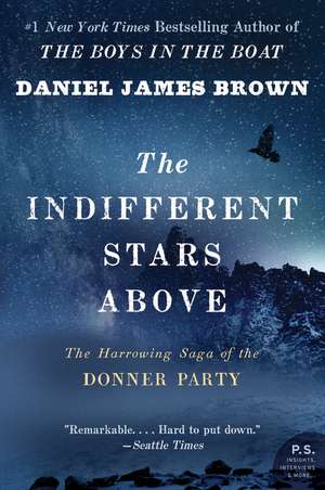 The Indifferent Stars Above: The Harrowing Saga of the Donner Party de Daniel James Brown