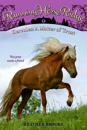 Running Horse Ridge #2: Hercules: A Matter of Trust de Heather Brooks