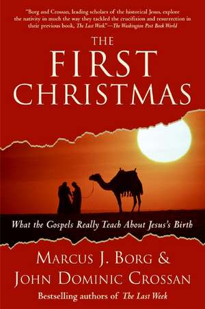 The First Christmas: What the Gospels Really Teach About Jesus's Birth de Marcus J. Borg