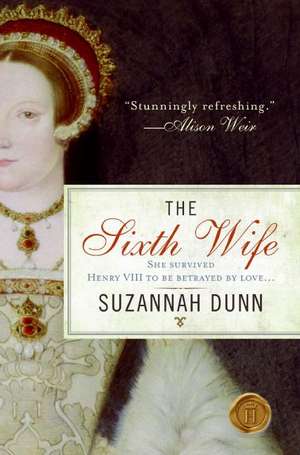 The Sixth Wife: A Novel de Suzannah Dunn