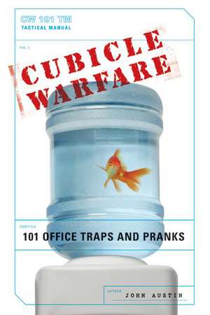 Cubicle Warfare: 101 Office Traps and Pranks de John Austin