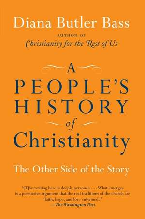 A People's History of Christianity: The Other Side of the Story de Diana Butler Bass