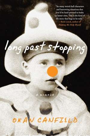 Long Past Stopping: A Memoir de Oran Canfield