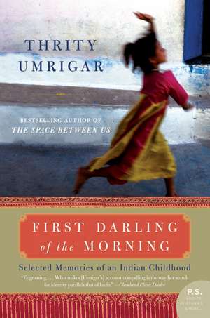 First Darling of the Morning: Selected Memories of an Indian Childhood de Thrity Umrigar