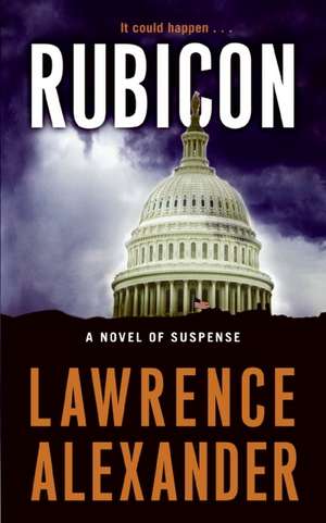 Rubicon: A Novel of Suspense de Lawrence Alexander