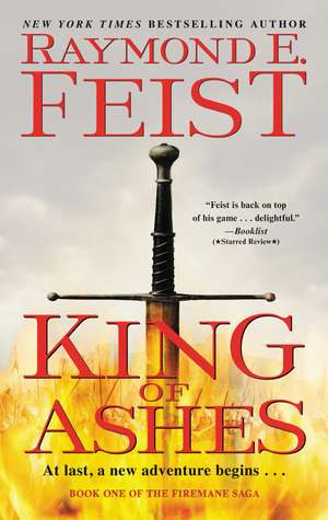 King of Ashes: Book One of The Firemane Saga de Raymond E. Feist