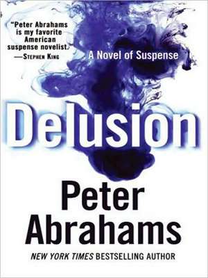 Delusion: A Novel of Suspense de Peter Abrahams