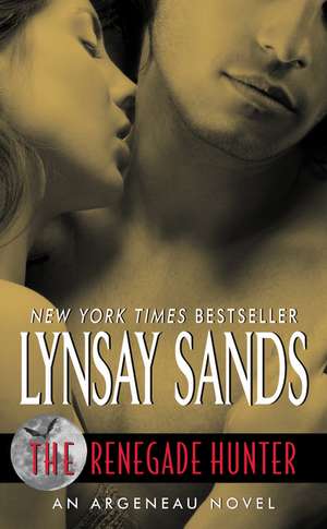 The Renegade Hunter: A Rogue Hunter Novel de Lynsay Sands