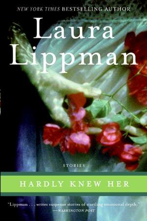 Hardly Knew Her de Laura Lippman