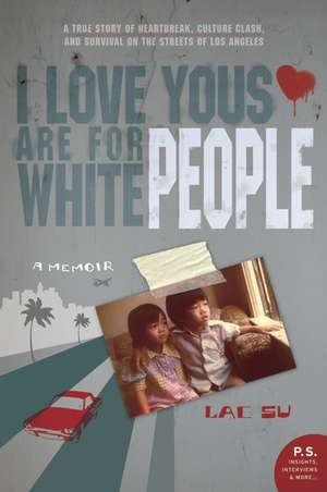 I Love Yous Are for White People: A Memoir de Lac Su