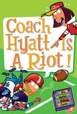 My Weird School Daze #4: Coach Hyatt Is a Riot! de Dan Gutman