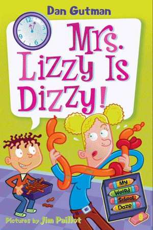 My Weird School Daze #9: Mrs. Lizzy Is Dizzy! de Dan Gutman