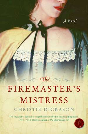 The Firemaster's Mistress: A Novel de Christie Dickason