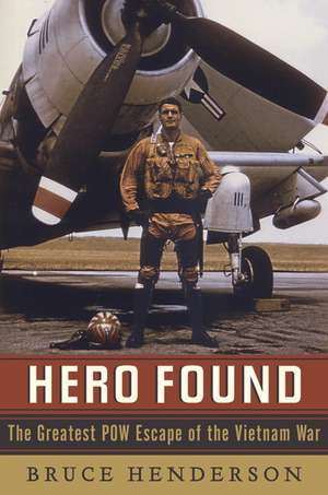 Hero Found: The Greatest POW Escape of the Vietnam War de Bruce Henderson