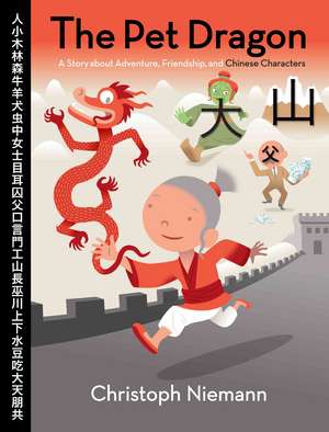 The Pet Dragon: A Story about Adventure, Friendship, and Chinese Characters de Christoph Niemann