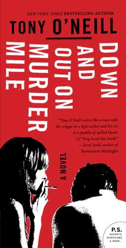 Down and Out on Murder Mile: A Novel de Tony O'Neill