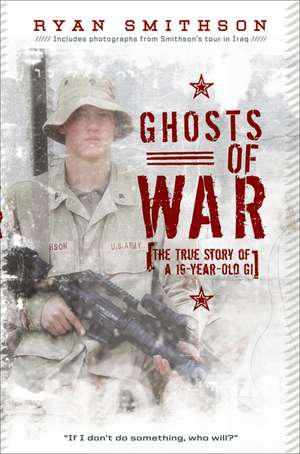 Ghosts of War: The True Story of a 19-Year-Old GI de Ryan Smithson