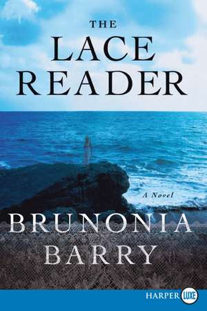 The Lace Reader: A Novel de Brunonia Barry