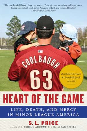 Heart of the Game: Life, Death, and Mercy in Minor League America de S. L. Price