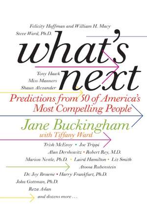 What's Next: Predictions from 50 of America's Most Compelling People de Jane Buckingham