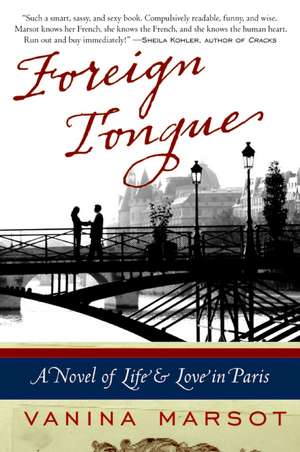 Foreign Tongue: A Novel of Life and Love in Paris de Vanina Marsot