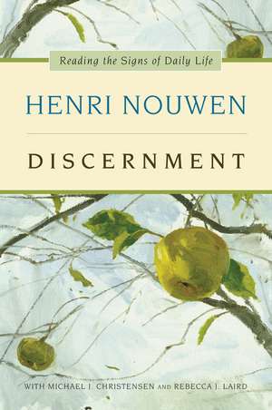 Discernment: Reading the Signs of Daily Life de Henri J. M. Nouwen