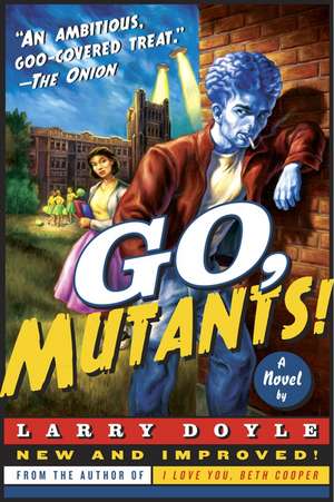 Go, Mutants!: A Novel de Larry Doyle