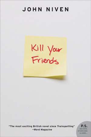 Kill Your Friends: A Novel de John Niven